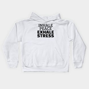 Inhale Peace Exhale Stress Kids Hoodie